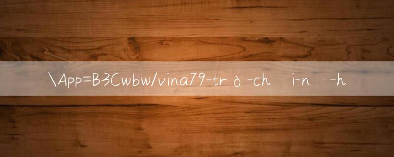 App=B3Cwbw/vina79