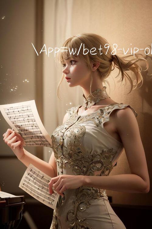 App=w/bet98 vip Đại gia cược