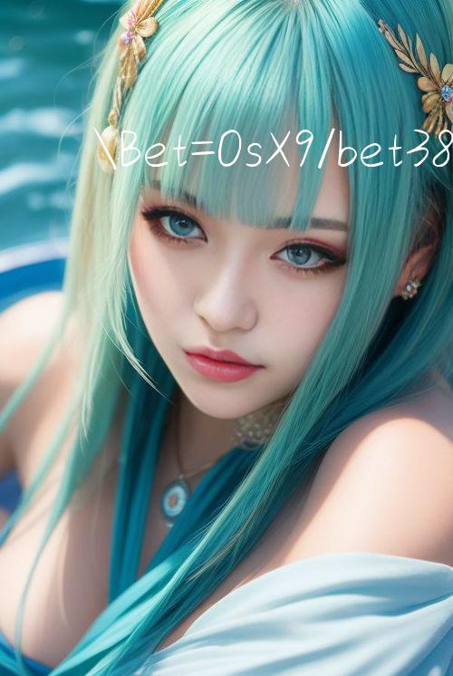 Bet=OsX9/bet388 Cược thể thao