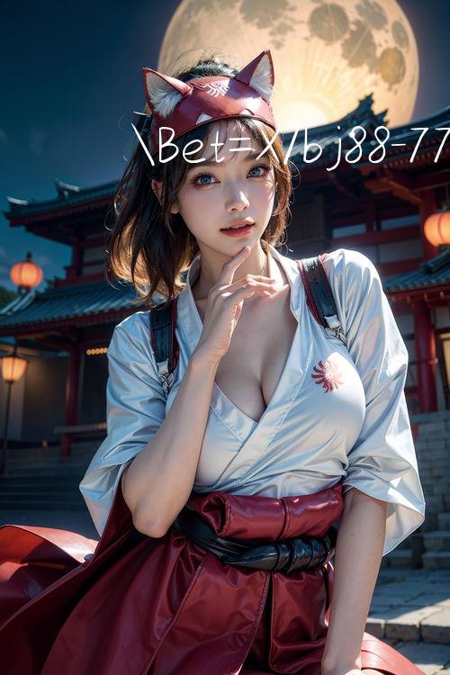 Bet=X/bj88 Trò chơi thưởng mới đang trực tuyến