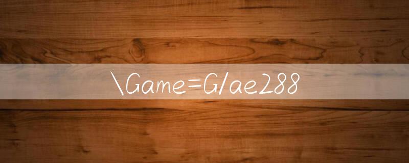 Game=G/ae288 