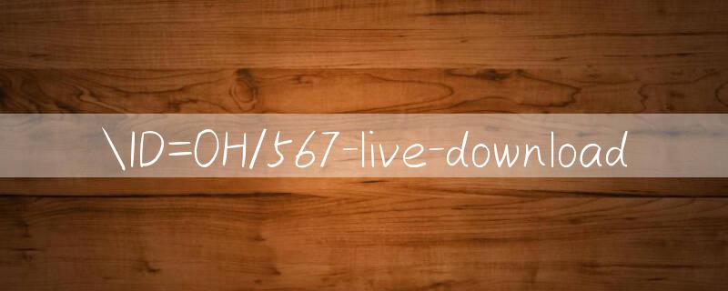 ID=0H/567 live download 