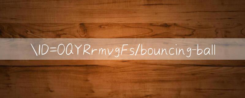 ID=0QYRrmvgFs/bouncing ball 