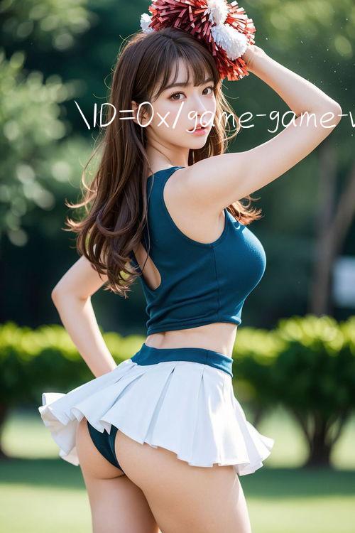 ID=0x/game game vui mạng truyền hình trực tiếp