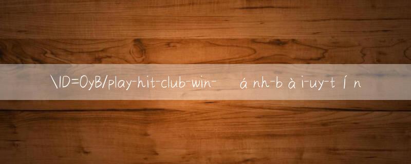 ID=0yB/play hit club win