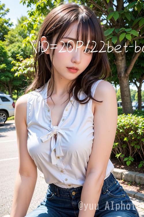 ID=20P/22bet Cược ngay hôm nay