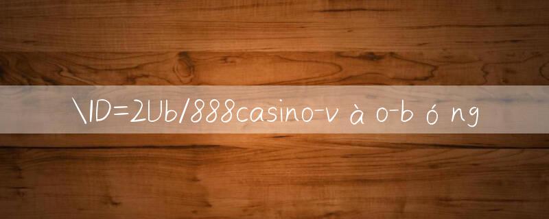 ID=2Ub/888casino