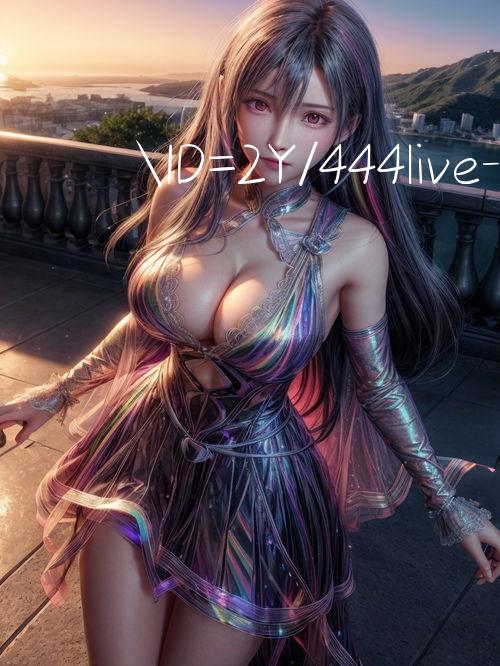 ID=2Y/444live Hướng dẫn tốt