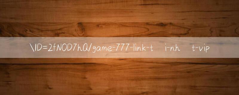 ID=2fN0D7hQ/game 777