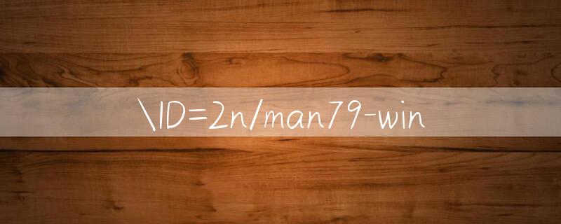 ID=2n/man79 win 