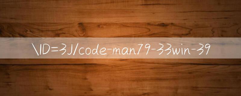 ID=3J/code man79 trang web trò chơi máy đánh bạc