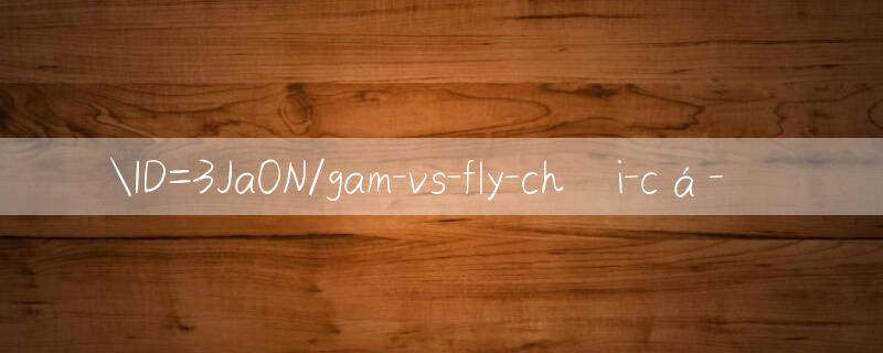 ID=3Ja0N/gam vs fly