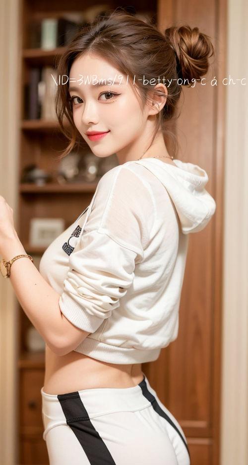 ID=3WBms/911 betty ong Có thưởng lớn