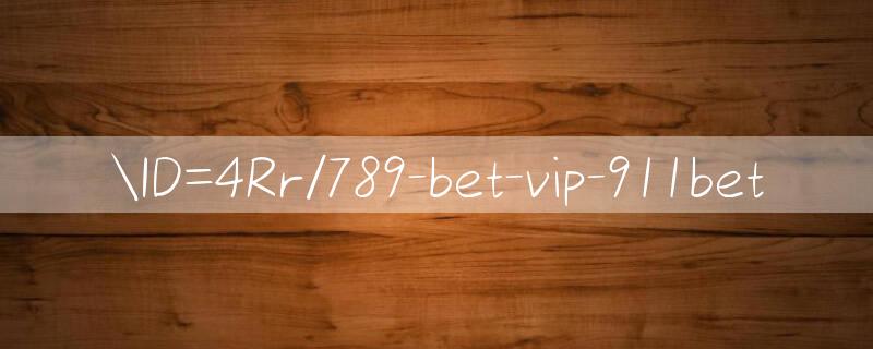 ID=4Rr/789 bet vip Online