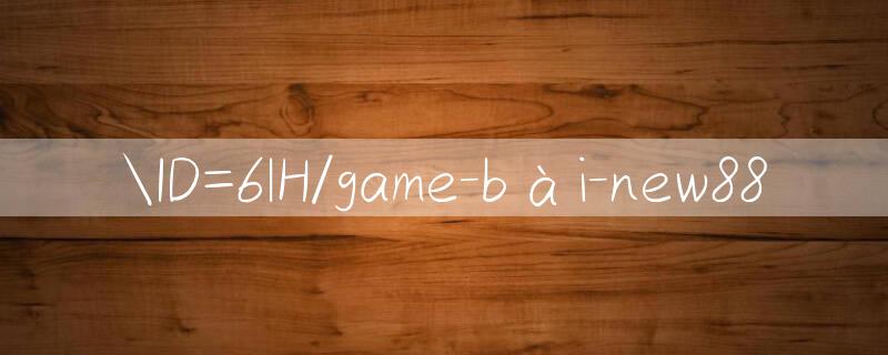 ID=6lH/game bài new88 