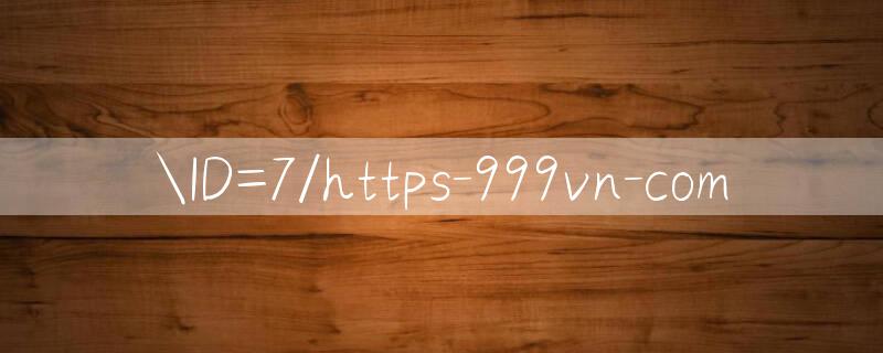 ID=7/https 999vn com 