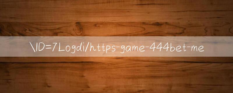 ID=7Logdi/https game 444bet me 