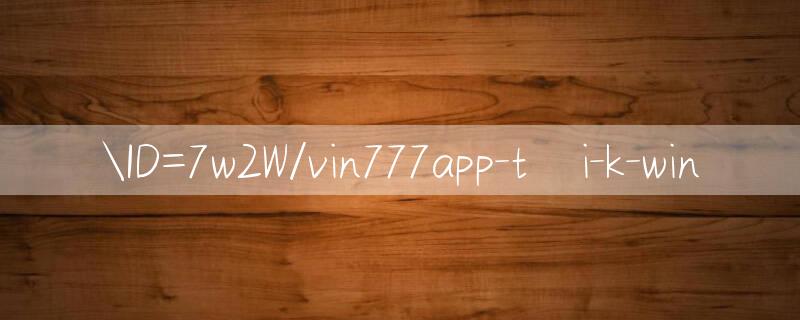 ID=7w2W/vin777app