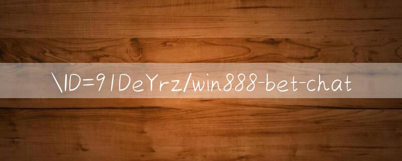 ID=91DeYrz/win888