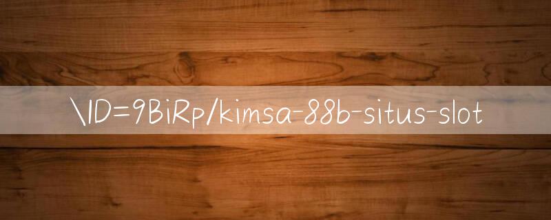 ID=9BiRp/kimsa 88b casino