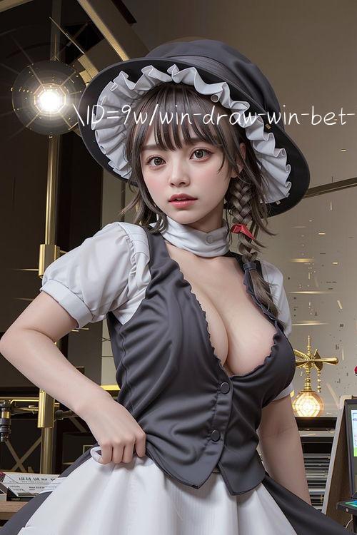 ID=9w/win draw win bet