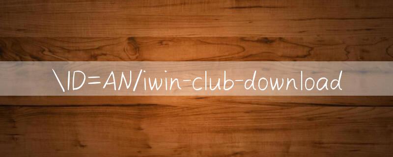 ID=AN/iwin club download 