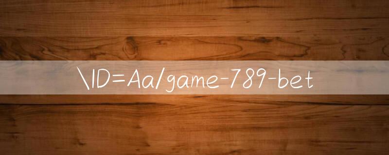 ID=Aa/game 789 bet 