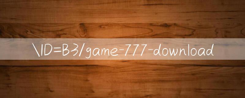 ID=B3/game 777 download 