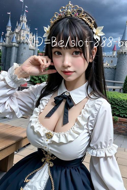 ID=Be/slot 888 bet trò chơi trực tuyến miễn phí