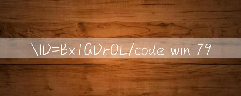 ID=Bx1QDrOL/code win 79 