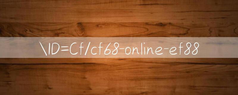 ID=Cf/cf68 online Rút tiền