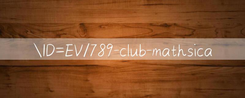 ID=EV/789 club mathsica 