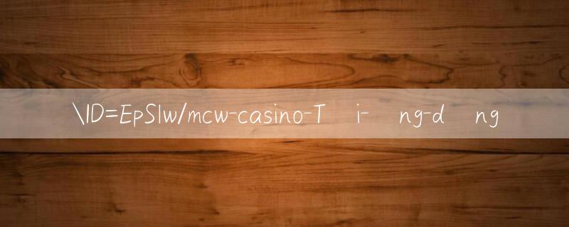 ID=EpSlw/mcw casino