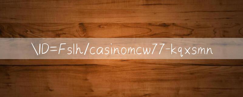 ID=Fslh/casinomcw77 free online games