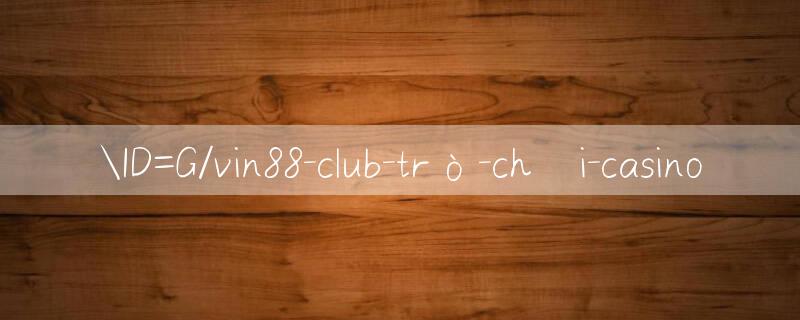 ID=G/vin88 club