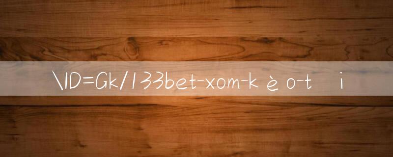 ID=Gk/133bet xom