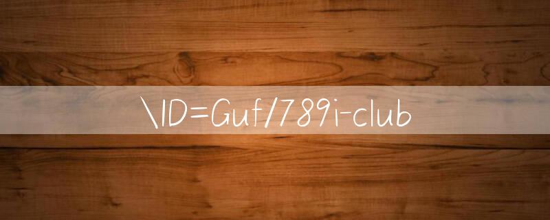 ID=Guf/789i club 