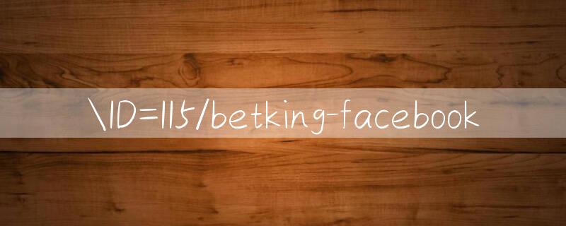 ID=II5/betking facebook 