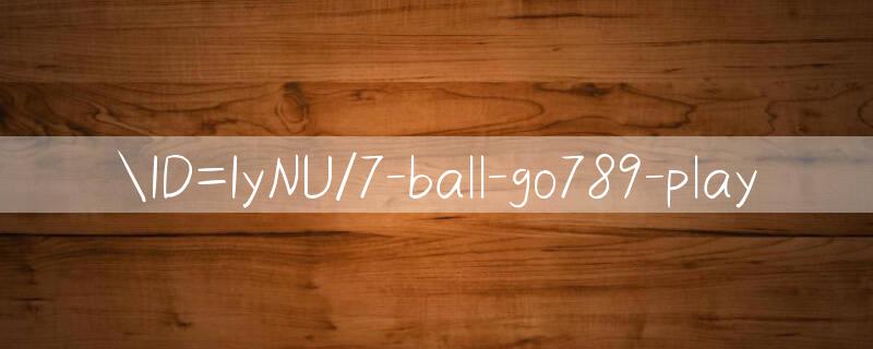 ID=IyNU/7 ball App game download