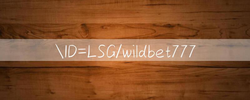 ID=LSG/wildbet777 