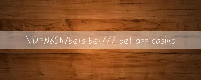 ID=N6Sh/bets bet777 bet