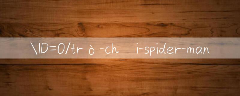 ID=O/trò chơi spider man 