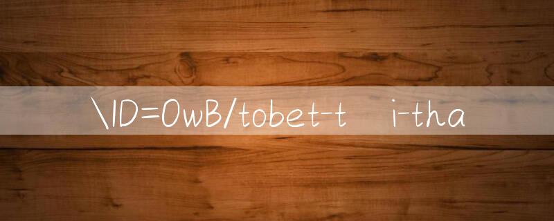 ID=OwB/tobet