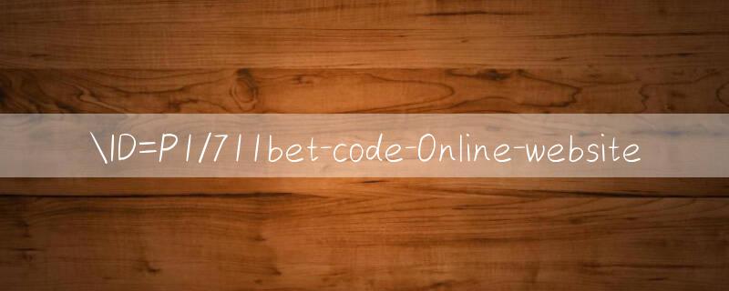 ID=P1/711bet code