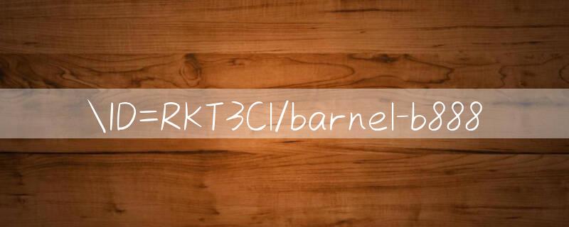 ID=RKT3Cl/barnel b888 