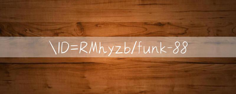 ID=RMhyzb/funk 88 