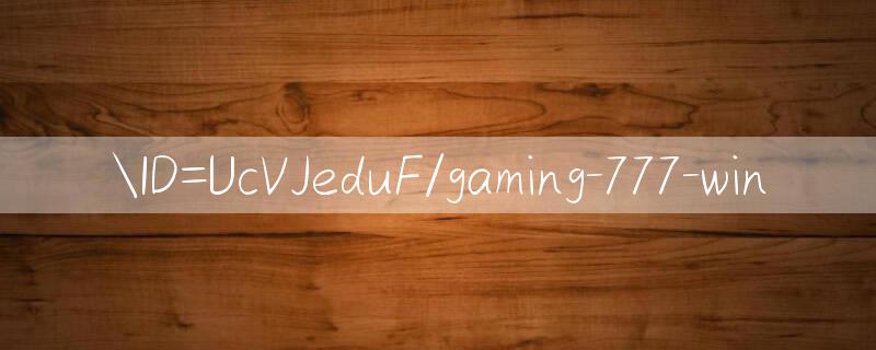 ID=UcVJeduF/gaming 777