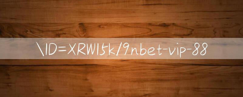 ID=XRWI5k/9nbet Online Football