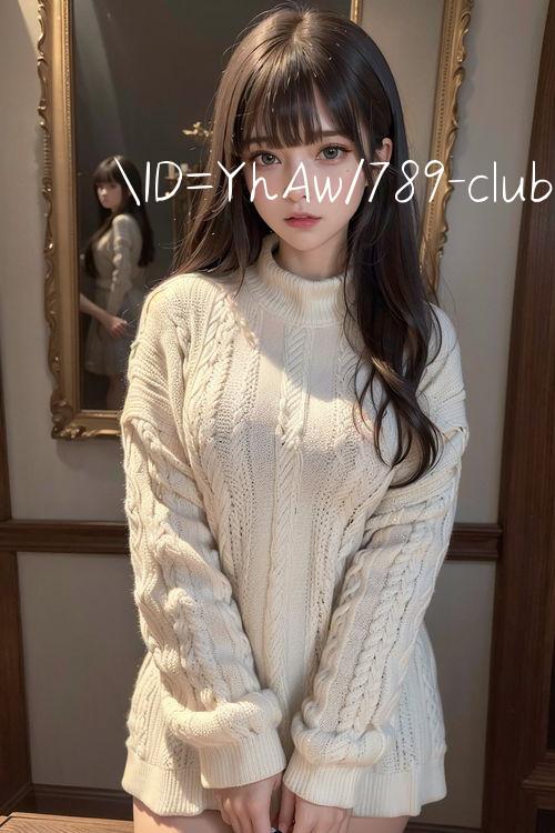 ID=YhAw/789 club download 