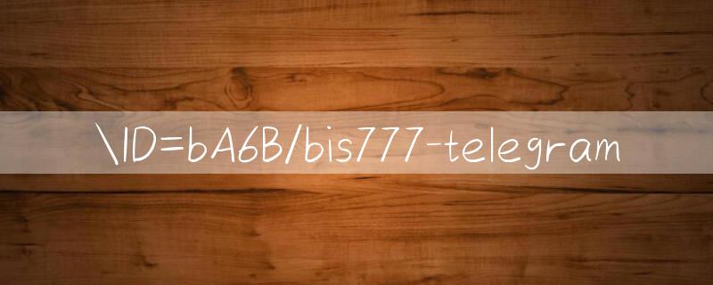 ID=bA6B/bis777 telegram 